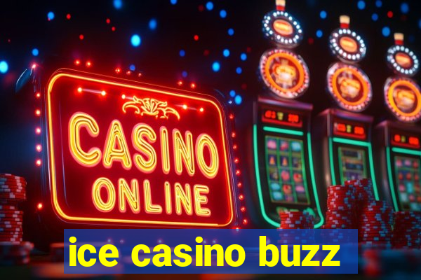 ice casino buzz